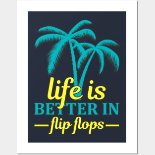 Life is better in Flip Flops Posters and Art